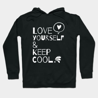 Love yourself and keep cool | Self Love | Inspirational Hoodie